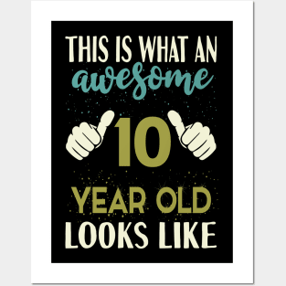 This is What an Awesome 10 Year Old Looks Like T-Shirt Posters and Art